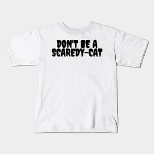 DON'T BE A SCAREDY-CAT Halloween Pun Kids T-Shirt